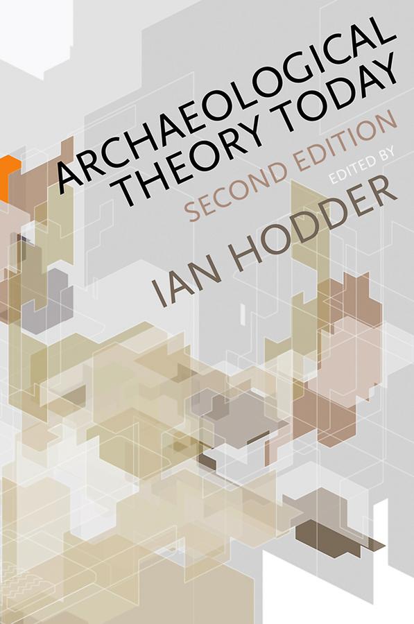 Archaeological Theory Today by Ian Hodder