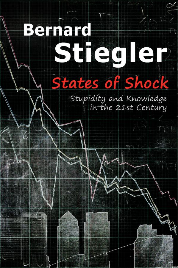 States of Shock by Bernard Stiegler