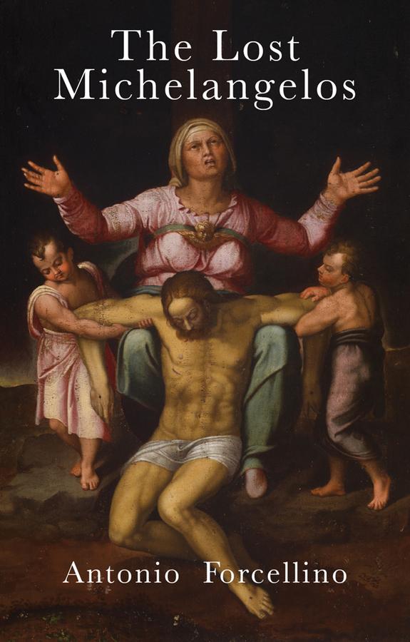 The Lost Michelangelos by Antonio Forcellino, Lucinda Byatt