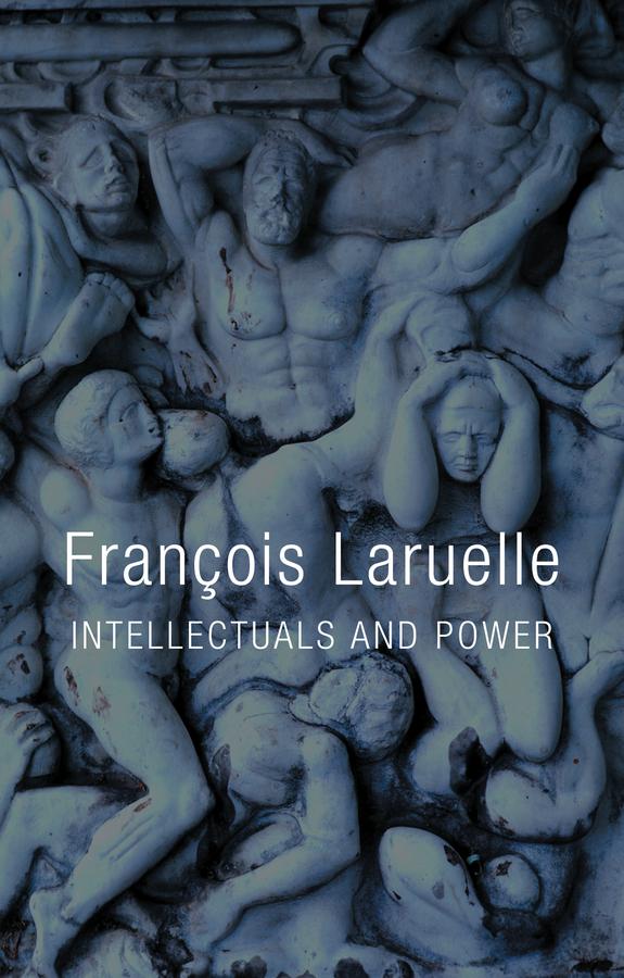 Intellectuals and Power by François Laruelle