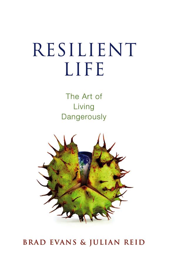 Resilient Life by Brad Evans, Julian Reid