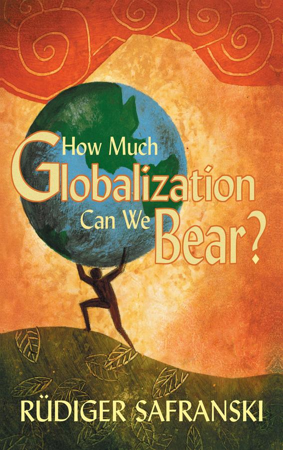 How Much Globalization Can We Bear? by Patrick Camiller, Rüdiger Safranski
