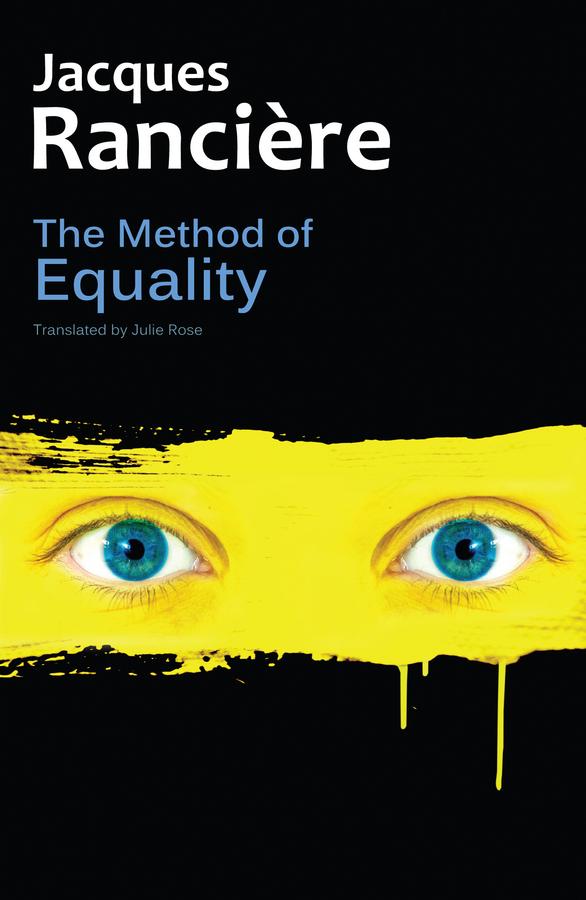 The Method of Equality by Jacques Rancière, Julie Rose