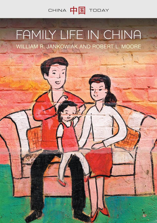 Family Life in China by Robert L. Moore, William R. Jankowiak