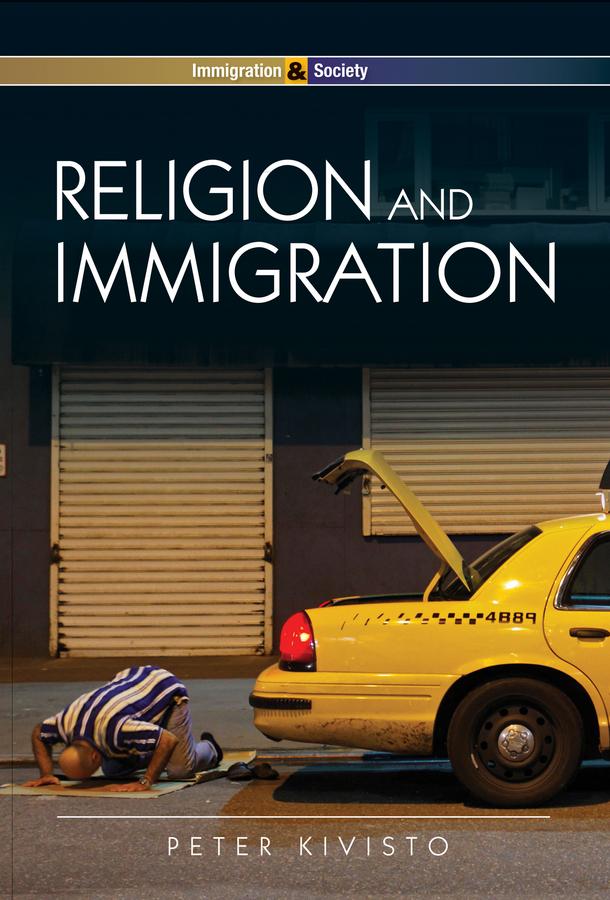 Religion and Immigration by Peter Kivisto