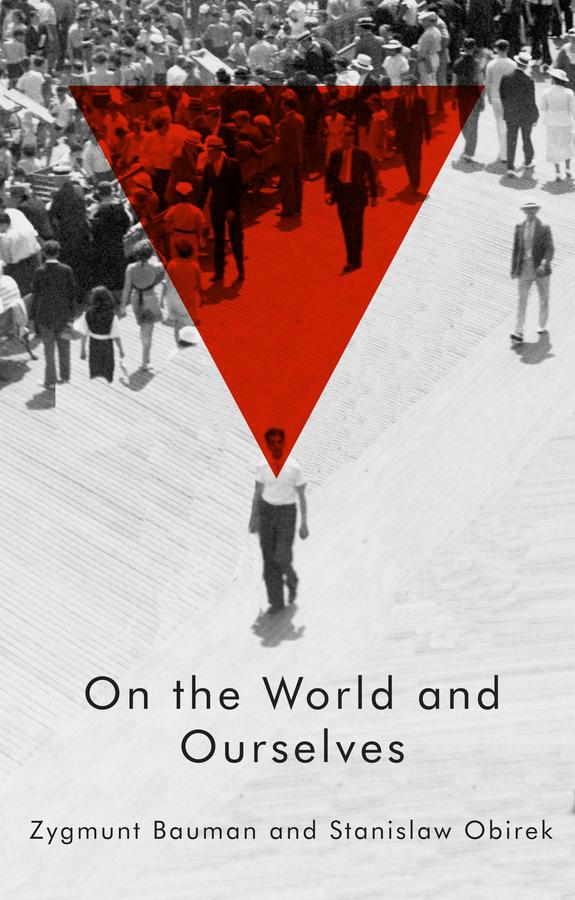 On the World and Ourselves by Stanislaw Obirek, Zygmunt Bauman