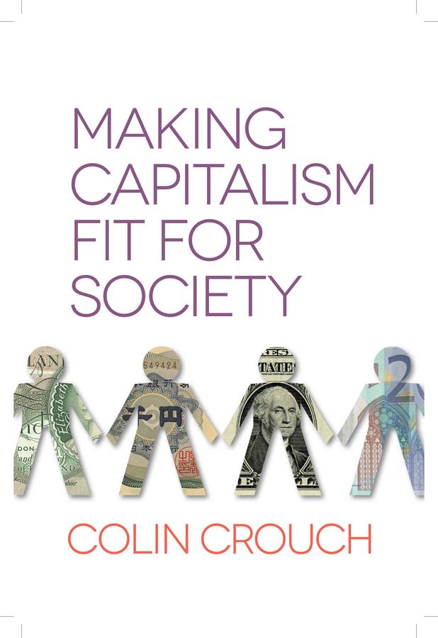 Making Capitalism Fit For Society by Colin Crouch