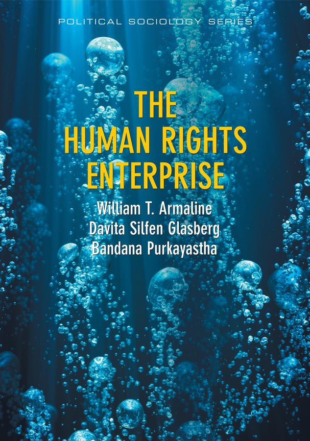 The Human Rights Enterprise by Bandana Purkayastha, Davita S. Glasberg, William T. Armaline