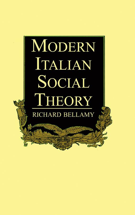 Modern Italian Social Theory by Richard Bellamy