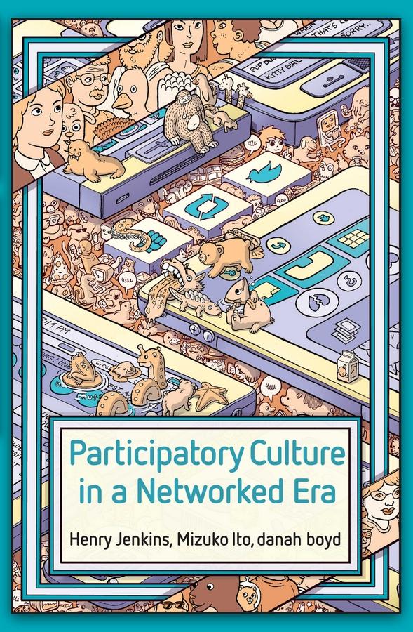 Participatory Culture in a Networked Era by danah boyd, Henry Jenkins, Mizuko Ito