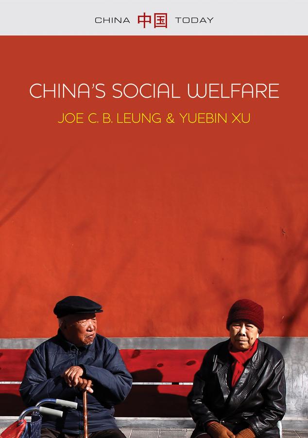 China's Social Welfare by Joe C. B. Leung, Yuebin Xu