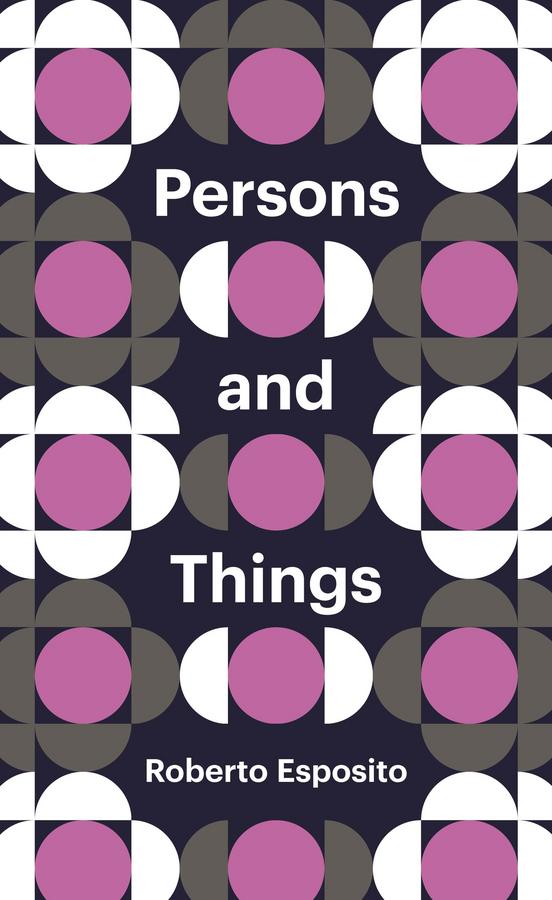 Persons and Things by Roberto Esposito