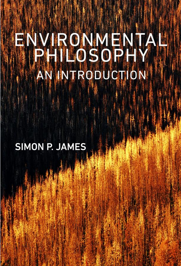 Environmental Philosophy by Simon P. James