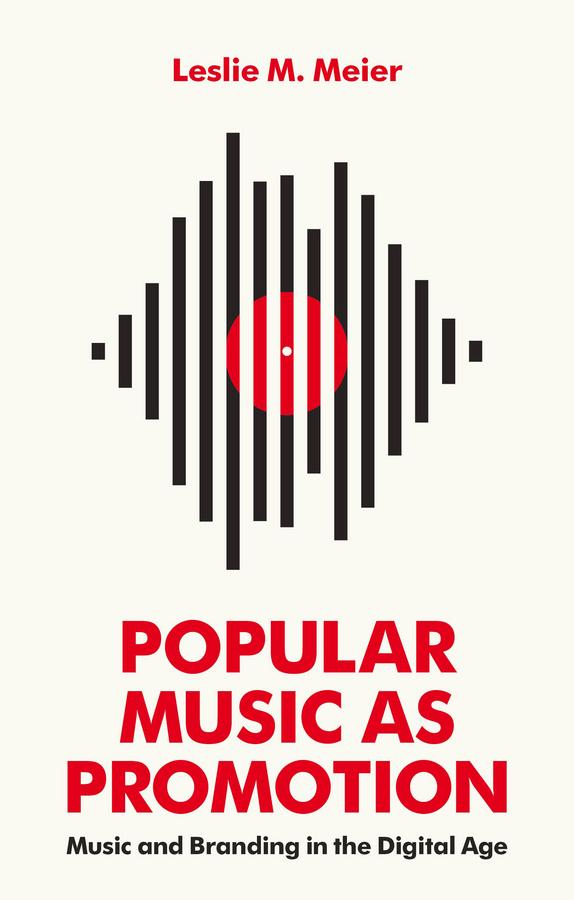 Popular Music as Promotion by Leslie M. Meier