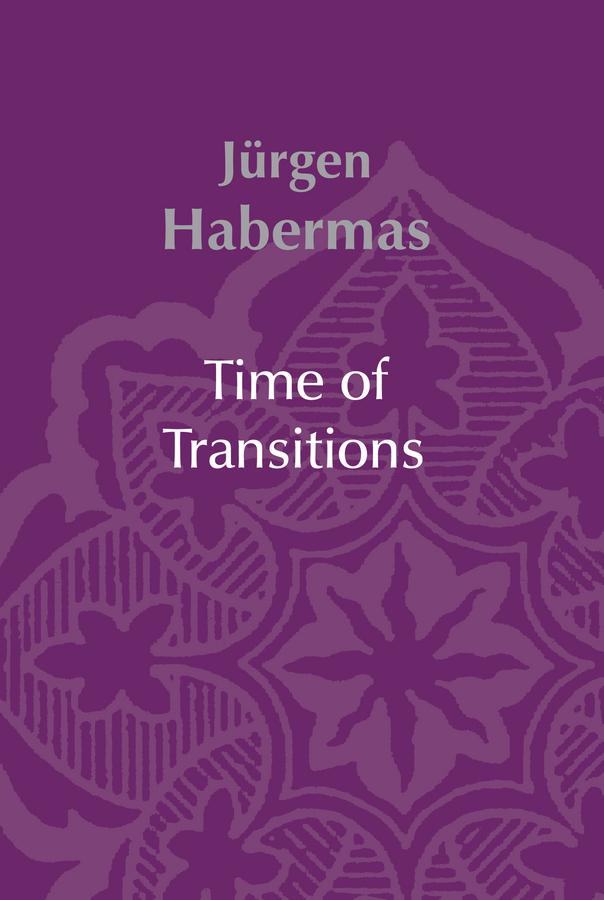 Time of Transitions by Jürgen Habermas