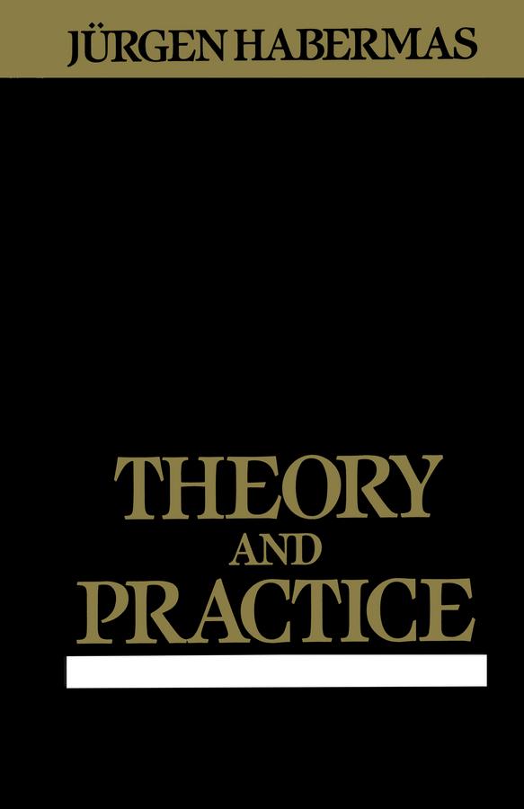 Theory and Practice by Jürgen Habermas
