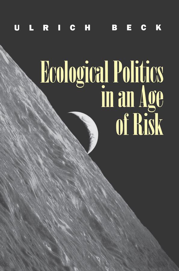 Ecological Politics in an Age of Risk by Amos Weisz, Ulrich Beck