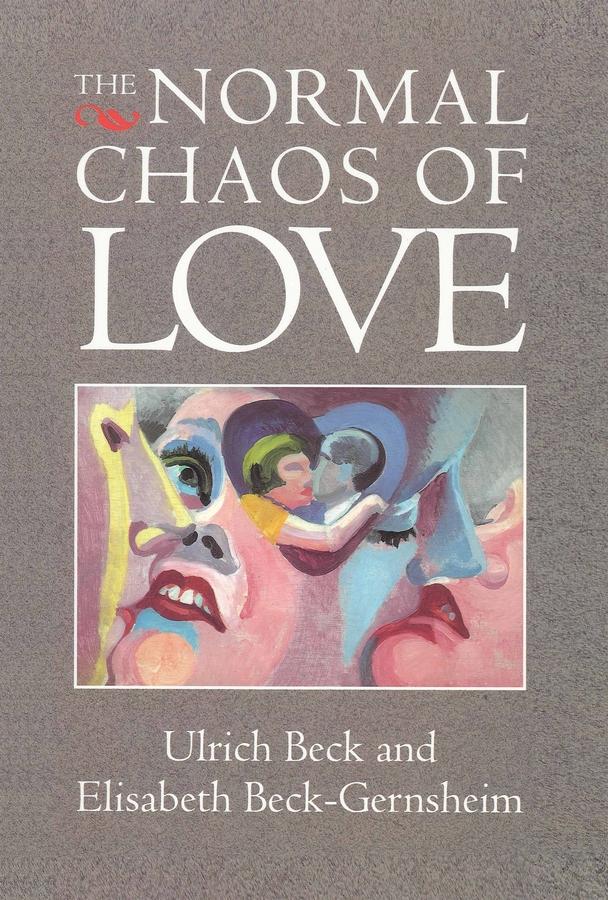 The Normal Chaos of Love by Elisabeth Beck-Gernsheim, Ulrich Beck
