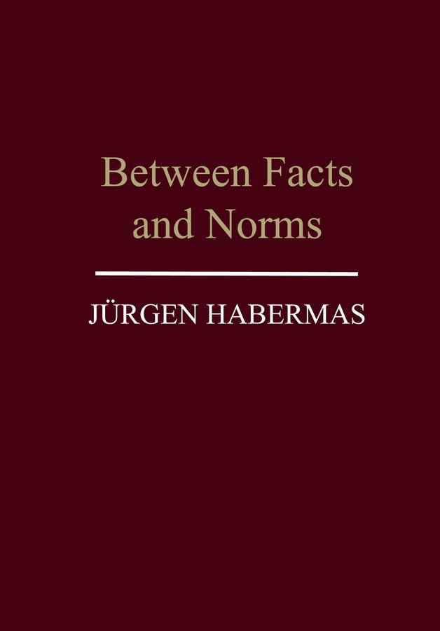 Between Facts and Norms by Jürgen Habermas