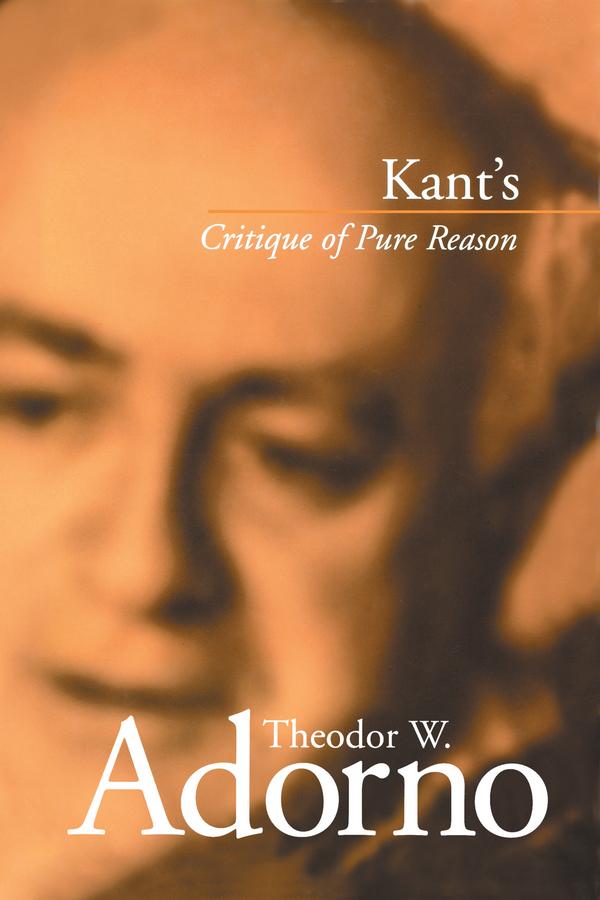 Kant's Critique of Pure Reason by Rolf Tiedemann, Theodor W. Adorno
