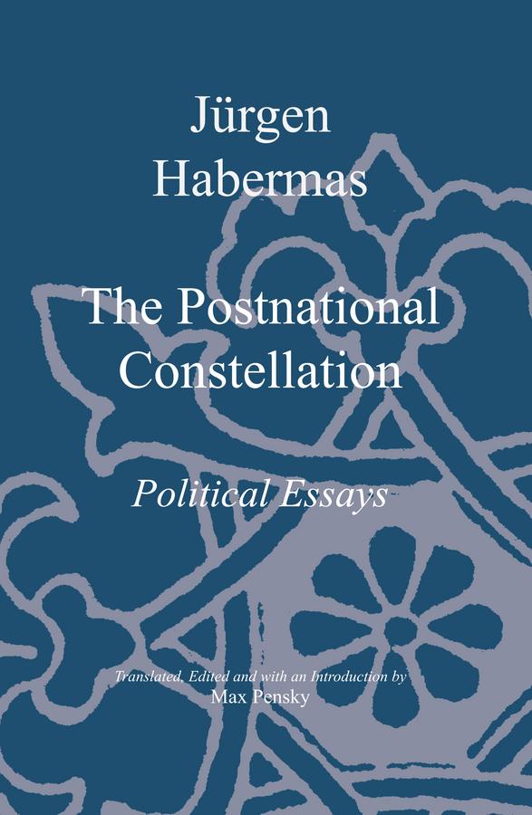 The Postnational Constellation by Jürgen Habermas, Max Pensky