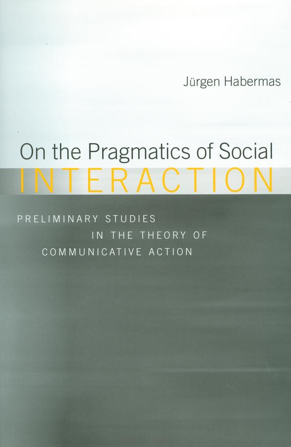 On the Pragmatics of Social Interaction by Jürgen Habermas