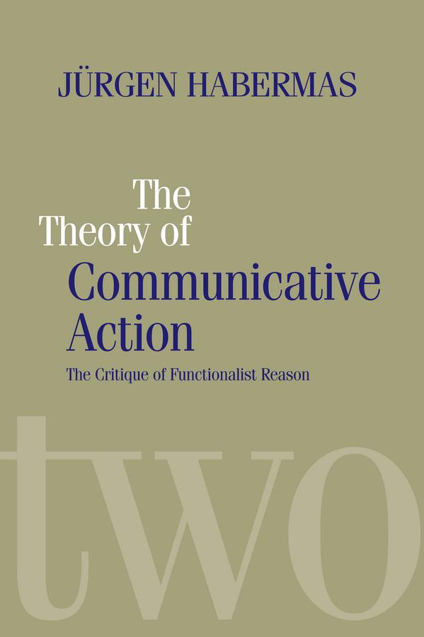 The Theory of Communicative Action by Jürgen Habermas, Thomas McCarthy