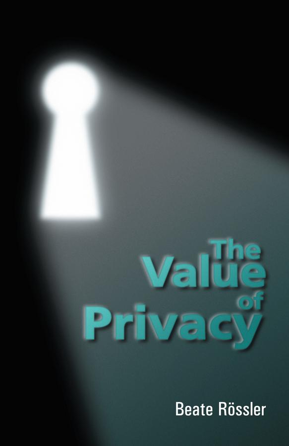 The Value of Privacy by Beate Roessler