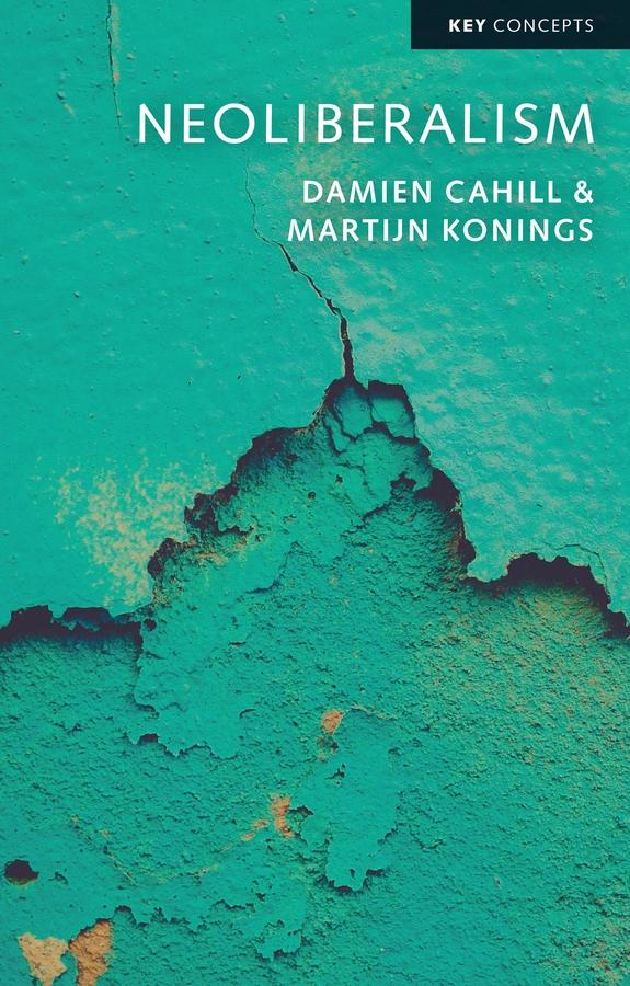 Neoliberalism by Damien Cahill, Martijn Konings