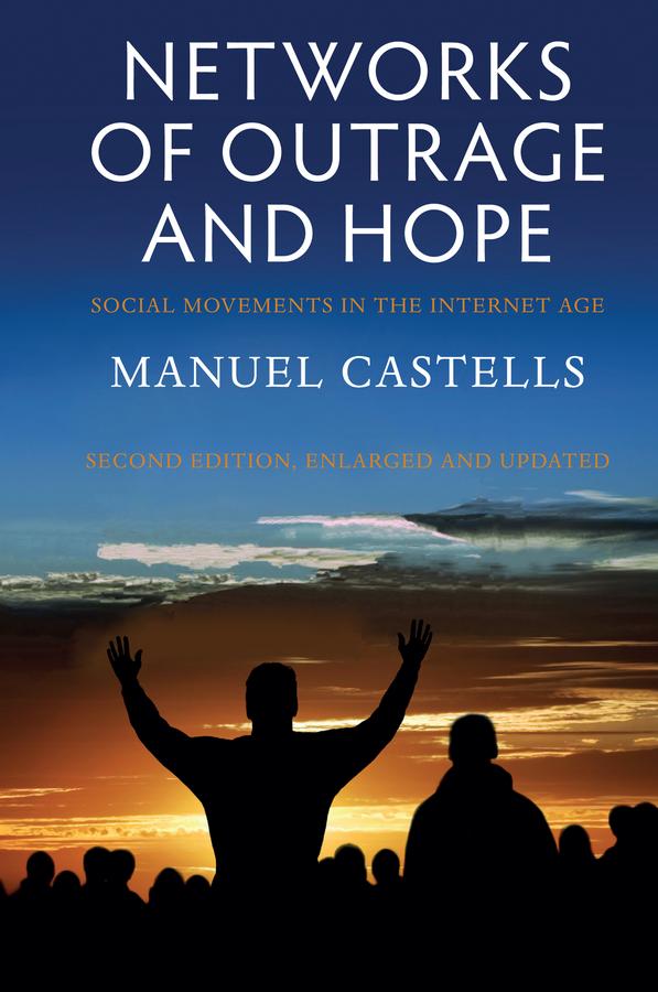 Networks of Outrage and Hope by Manuel Castells