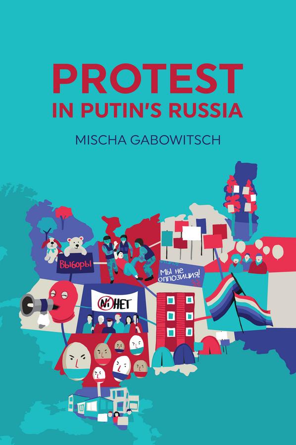 Protest in Putin's Russia by Mischa Gabowitsch