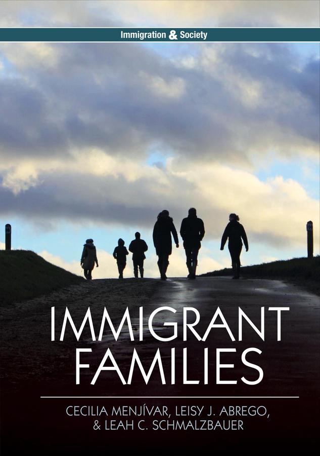 Immigrant Families by Cecilia Menjívar, Leah C. Schmalzbauer, Leisy J. Abrego