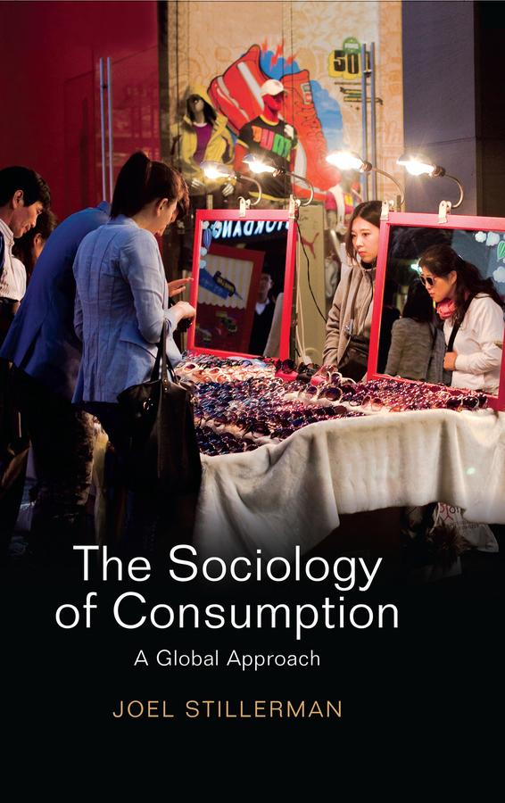 The Sociology of Consumption by Joel Stillerman