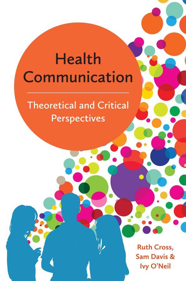 Health Communication by Ivy O'Neil, Ruth Cross, Sam Davis