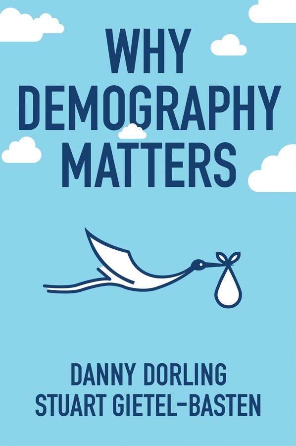 Why Demography Matters by Danny Dorling, Stuart Gietel-Basten