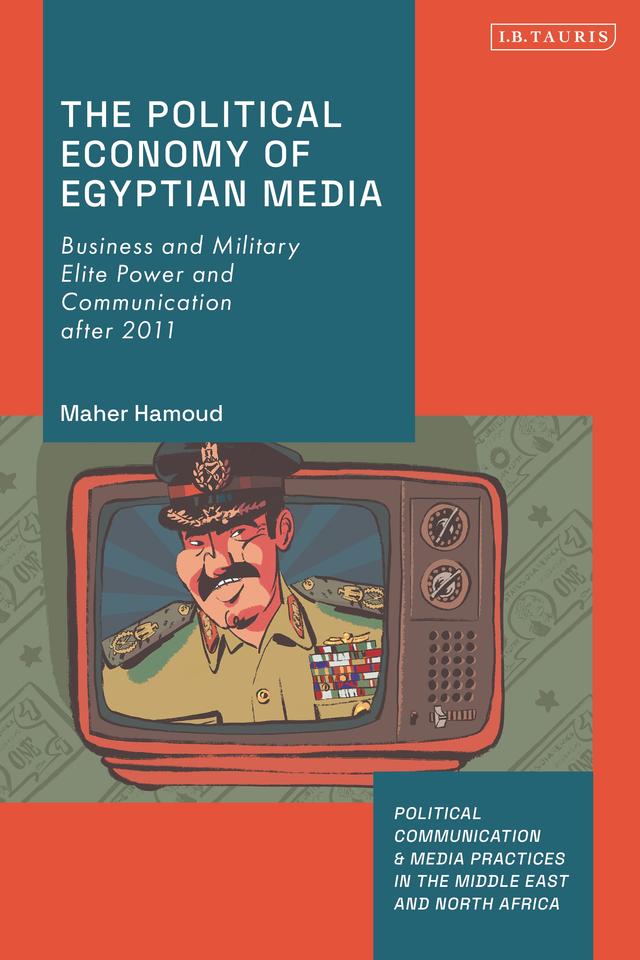 The Political Economy of Egyptian Media by 