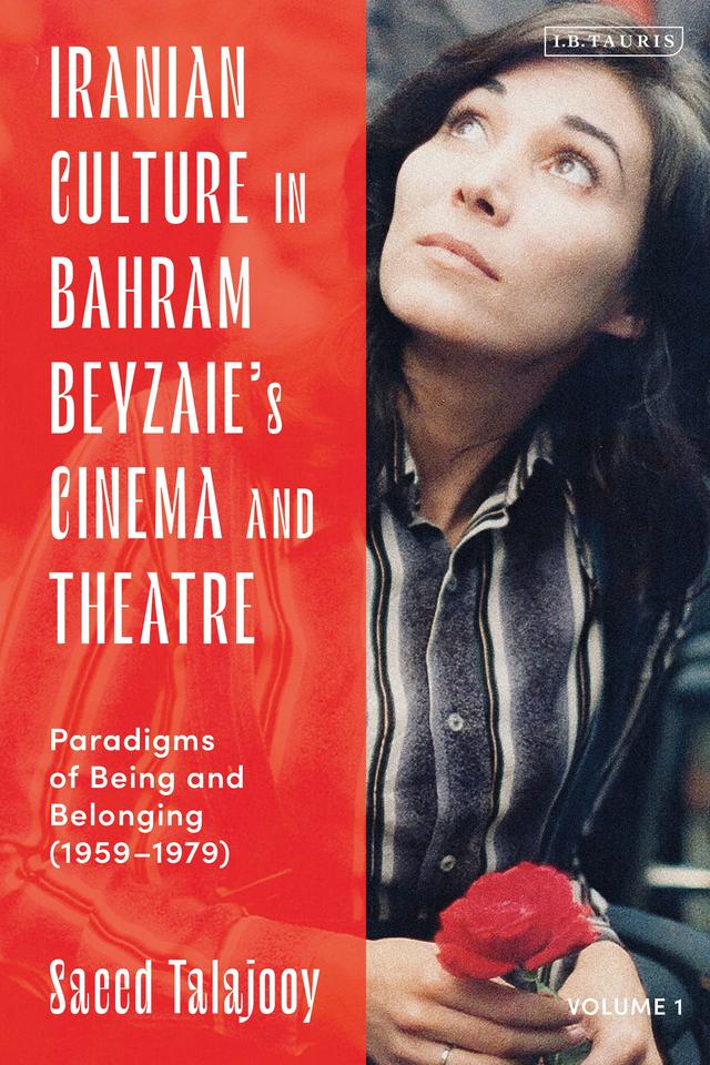 Iranian Culture in Bahram Beyzaie’s Cinema and Theatre by Saeed Talajooy