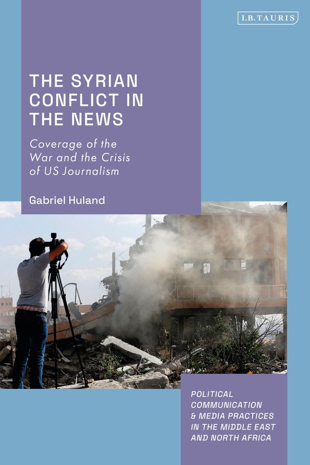 The Syrian Conflict in the News by Gabriel Huland