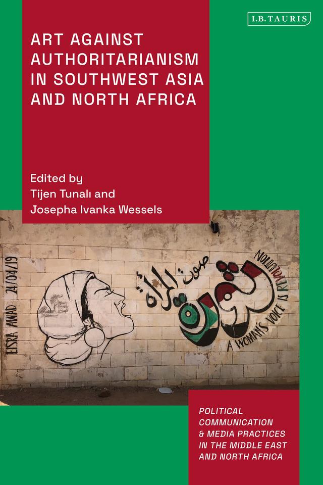 Art Against Authoritarianism in Southwest Asia and North Africa by 