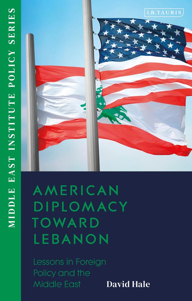 American Diplomacy Toward Lebanon by David Hale