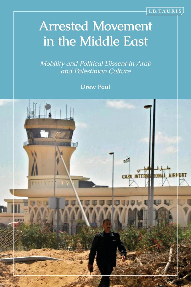 Arrested Movement in the Middle East by Drew Paul