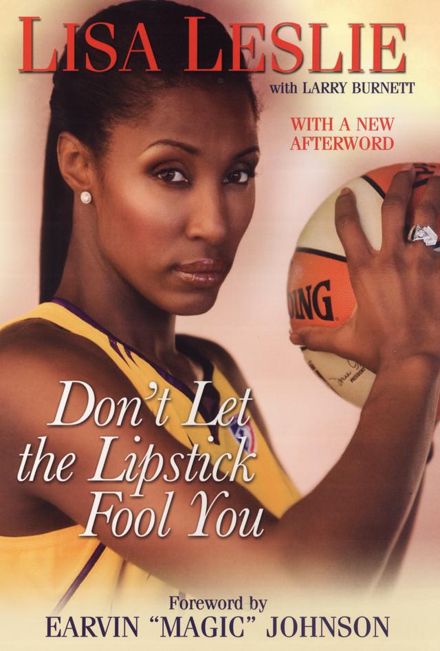 Don't Let the Lipstick Fool You by Larry Burnett, Lisa Leslie