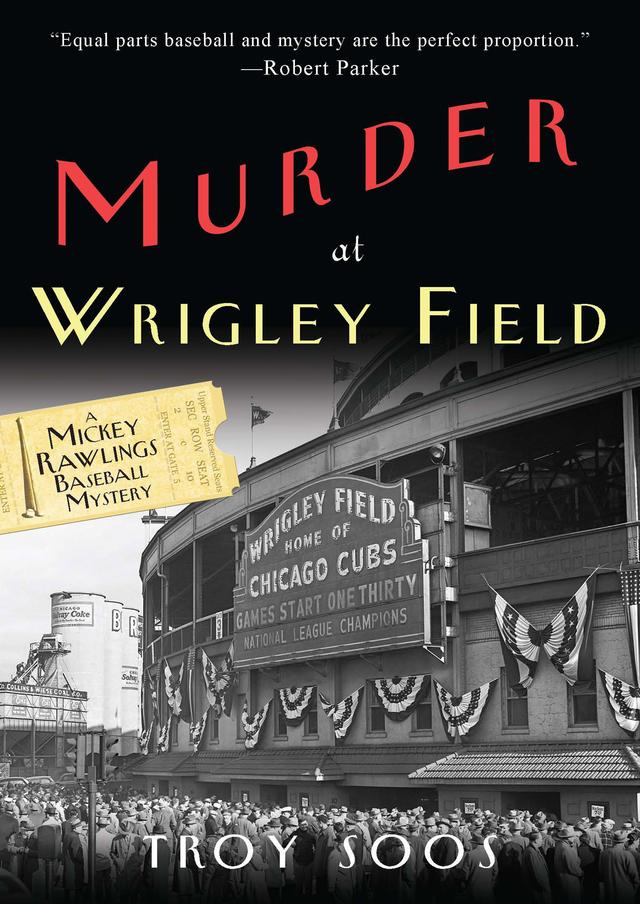 Murder at Wrigley Field by Troy Soos