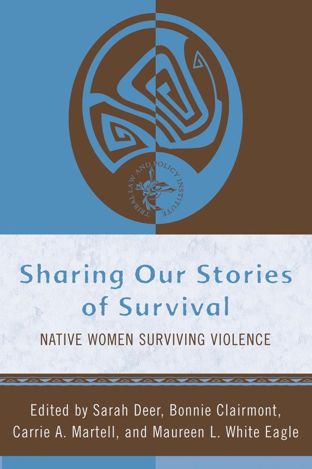 Sharing Our Stories of Survival by Amanda D. Faircloth, B.J Jones, Bonnie Clairmont, Brenda Hill, Carrie A. Martell, Carrie L. Johnson, Charlene A. LaPointe, Coya Hope White Hat-Artichoker, Danielle G. Van Ess, Diane E. Benson, Eileen Hudon, Eleanor Ned-Sunnyboy, Frances Monroe, George Twiss, Hallie Bongar White, J Agtuca, James G. White, Jayci Malone, Joy Harjo, Juanita Pahdopony, Judi Armbruster, Karlene, Kelly Gaines Stoner, Kim Querdibitty, Kim Shuck, Kochuten, Lea Carr, Lisa Frank, MariJo Moore, Mary Black Bonnet, Maureen L. White Eagle, Nila NorthSun, Petra L. Solimon-Yeager, Rose L. Clark, Sally Brunk, Sarah Deer, Sarah Michèle Martin, Sharon Lynn Reyna, Stormy Ogden, Tracy Meyer, Venus St. Martin, Victoria Ybanez