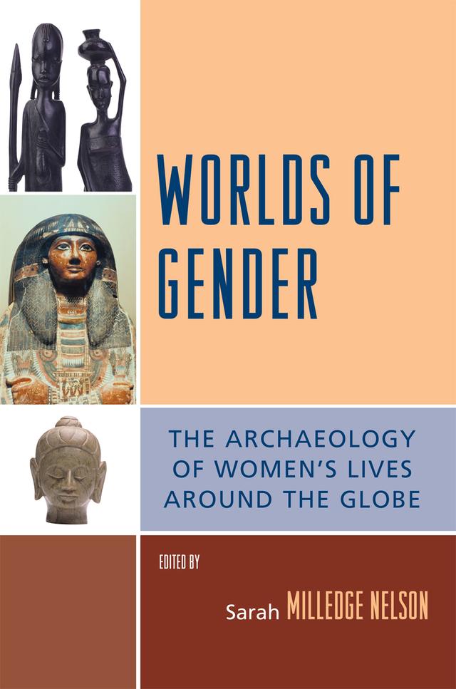 Worlds of Gender by Carla M. Sinopoli, Claire Smith, Diane Lyons, Elisabeth A. Bacus, Emer O'Donnell, Karen Olsen Bruhns, Rosemary A. Joyce, Ruth Whitehouse, Sarah Milledge Nelson, Thomas C. Patterson, Virginia Ebert