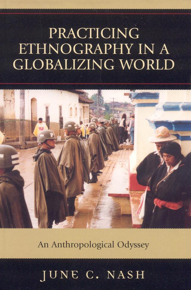 Practicing Ethnography in a Globalizing World by June  C. Nash