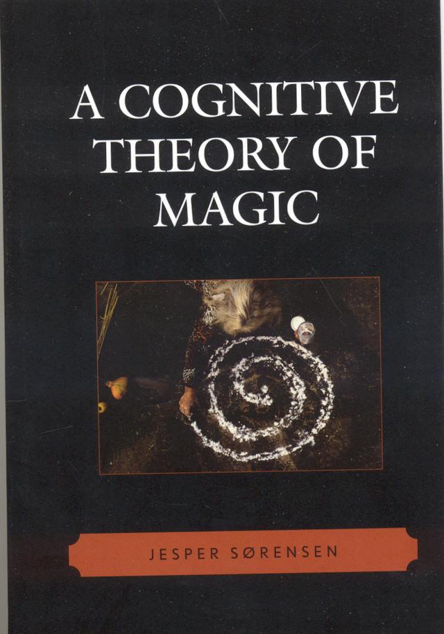 A Cognitive Theory of Magic by Jesper Sørensen
