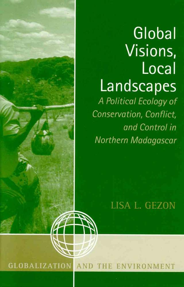 Global Visions, Local Landscapes by Lisa L. Gezon