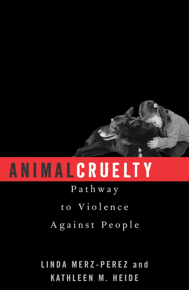 Animal Cruelty by Frank R. Ascione, Kathleen M. Heide, Linda Merz-Perez, Randall Lockwood