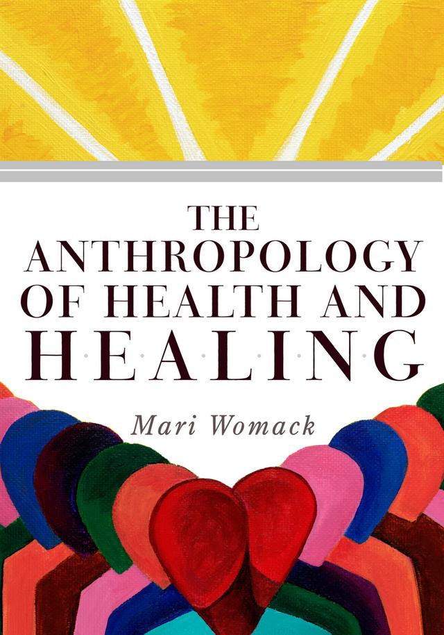 The Anthropology of Health and Healing by Mari Womack